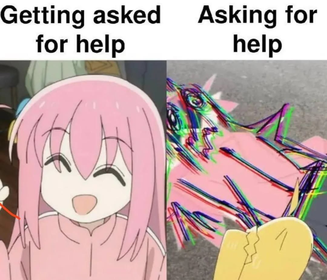 "Getting asked for help": Happy Bocchi
"Asking for help": Glitched Bocchi